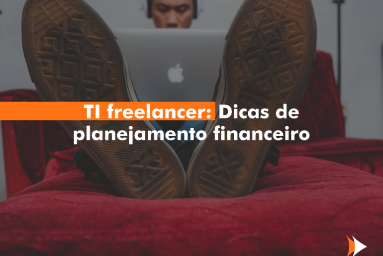 TI freelancer: Dicas de planejamento financeiro