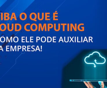 Saiba o que é o cloud computing e como ele pode auxiliar sua empresa! Saiba o que é cloud computing e como ele pode auxiliar sua empresa!