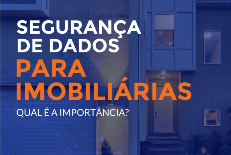 Segurança de dados para imobiliárias: qual é a importância?