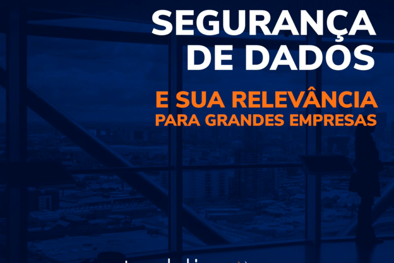Segurança de dados e sua importância nas grandes empresas