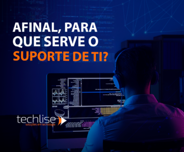 Afinal, para que serve o suporte de TI?
