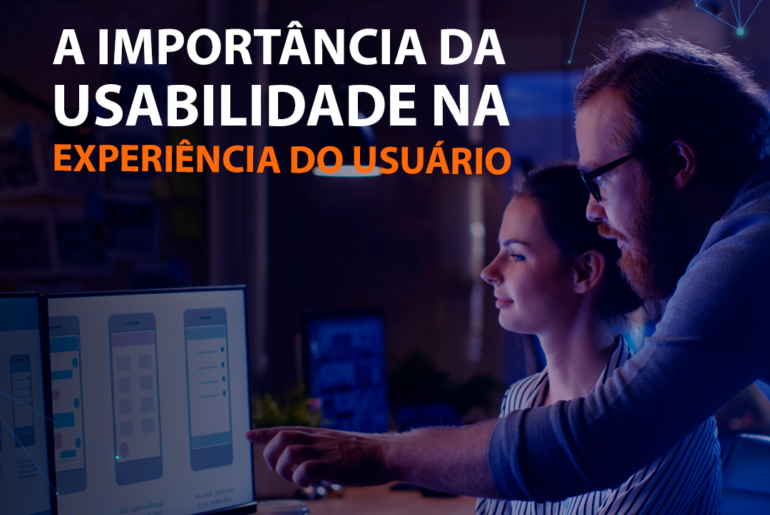 A importância da usabilidade na experiência do usuário: UX Design