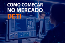 Como Iniciar no Mercado de TI: 10 Dicas para o Sucesso Profissional