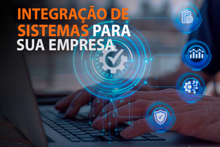 Potencialize a Eficiência Empresarial: Como a Integração de Sistemas Pode Garantir Dados Confiáveis