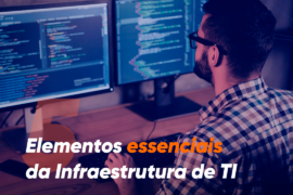 Os Cinco Elementos Essenciais da Infraestrutura de TI