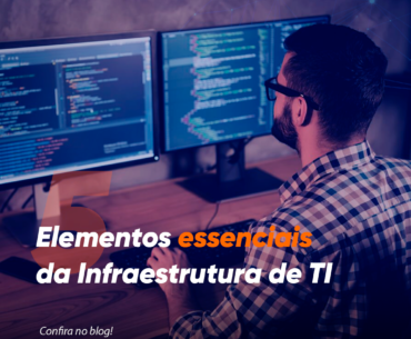 Os Cinco Elementos Essenciais da Infraestrutura de TI