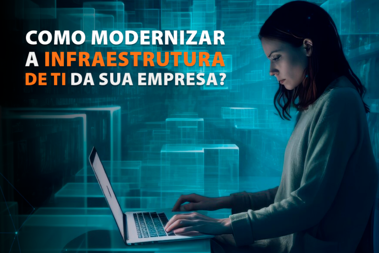 8 Dicas Infalíveis para Modernizar sua Infraestrutura de TI