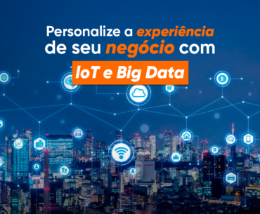 IoT e Big Data: Personalizando a Experiência do Cliente