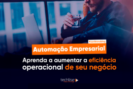 Automação Empresarial: O Guia Completo para Implementação e Benefícios