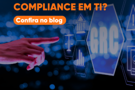 Compliance em TI: Entenda Sua Importância e Como Implementá-lo na Sua Empresa