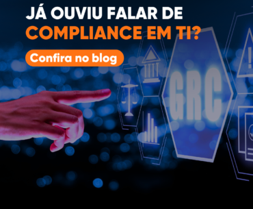 Compliance em TI: Entenda Sua Importância e Como Implementá-lo na Sua Empresa
