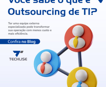 Outsourcing de TI: o que é, como funciona e por que sua empresa deve considerar essa estratégia