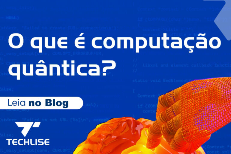 Computação Quântica: Entenda o Futuro da Tecnologia e como ele impacta o seu negócio